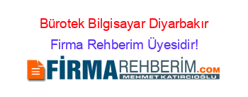 Bürotek+Bilgisayar+Diyarbakır Firma+Rehberim+Üyesidir!