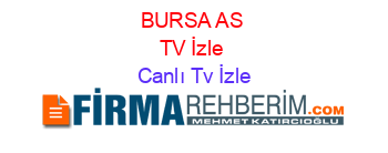 BURSA+AS+TV+İzle Canlı+Tv+İzle
