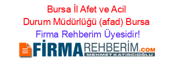 Bursa+İl+Afet+ve+Acil+Durum+Müdürlüğü+(afad)+Bursa Firma+Rehberim+Üyesidir!