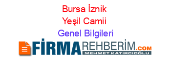 Bursa+İznik+Yeşil+Camii Genel+Bilgileri