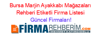 Bursa+Marjin+Ayakkabı+Mağazaları+Rehberi+Etiketli+Firma+Listesi Güncel+Firmaları!