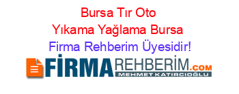 Bursa+Tır+Oto+Yıkama+Yağlama+Bursa Firma+Rehberim+Üyesidir!