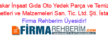 Buskar+İnşaat+Gıda+Oto+Yedek+Parça+ve+Temizlik+Hizmetleri+ve+Malzemeleri+San.+Tic.+Ltd.+Şti.+İstanbul Firma+Rehberim+Üyesidir!