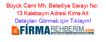 Büyük+Cami+Mh.+Belediye+Sarayı+No:+13+Kalebayırı+Adresi+Kime+Ait Detayları+Görmek+için+Tıklayın!