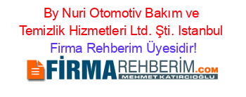 By+Nuri+Otomotiv+Bakım+ve+Temizlik+Hizmetleri+Ltd.+Şti.+Istanbul Firma+Rehberim+Üyesidir!
