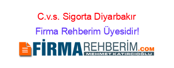 C.v.s.+Sigorta+Diyarbakır Firma+Rehberim+Üyesidir!