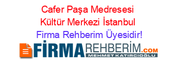 Cafer+Paşa+Medresesi+Kültür+Merkezi+İstanbul Firma+Rehberim+Üyesidir!