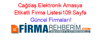 Cağdaş+Elektronik+Amasya+Etiketli+Firma+Listesi109.Sayfa Güncel+Firmaları!
