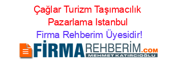 Çağlar+Turizm+Taşımacılık+Pazarlama+Istanbul Firma+Rehberim+Üyesidir!