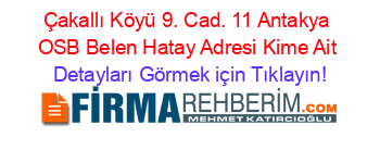 Çakallı+Köyü+9.+Cad.+11+Antakya+OSB+Belen+Hatay+Adresi+Kime+Ait Detayları+Görmek+için+Tıklayın!