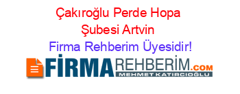 Çakıroğlu+Perde+Hopa+Şubesi+Artvin Firma+Rehberim+Üyesidir!