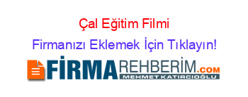 Çal+Eğitim+Filmi Firmanızı+Eklemek+İçin+Tıklayın!