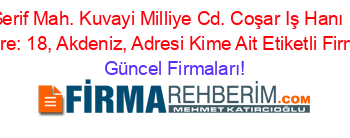 Cami+Serif+Mah.+Kuvayi+Milliye+Cd.+Coşar+Iş+Hanı+No:+50+Kat:+4+Daire:+18,+Akdeniz,+Adresi+Kime+Ait+Etiketli+Firma+Listesi Güncel+Firmaları!