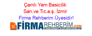 Çamlı+Yem+Besicilik+San.ve+Tic.a.ş.+İzmir Firma+Rehberim+Üyesidir!