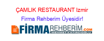 ÇAMLIK+RESTAURANT+Izmir Firma+Rehberim+Üyesidir!