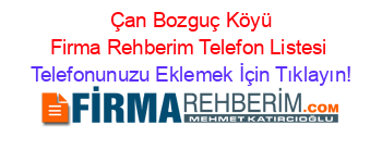+Çan+Bozguç+Köyü+Firma+Rehberim+Telefon+Listesi Telefonunuzu+Eklemek+İçin+Tıklayın!
