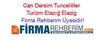 Can+Dersim+Tuncelililer+Turizm+Elazığ+Elazig Firma+Rehberim+Üyesidir!
