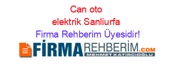 Can+oto+elektrik+Sanliurfa Firma+Rehberim+Üyesidir!