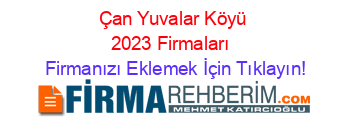 Çan+Yuvalar+Köyü+2023+Firmaları+ Firmanızı+Eklemek+İçin+Tıklayın!