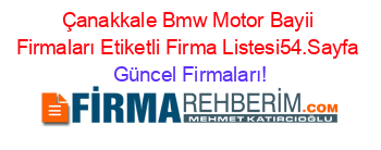 Çanakkale+Bmw+Motor+Bayii+Firmaları+Etiketli+Firma+Listesi54.Sayfa Güncel+Firmaları!