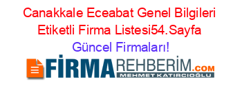 Canakkale+Eceabat+Genel+Bilgileri+Etiketli+Firma+Listesi54.Sayfa Güncel+Firmaları!