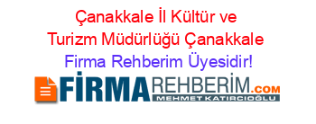 Çanakkale+İl+Kültür+ve+Turizm+Müdürlüğü+Çanakkale Firma+Rehberim+Üyesidir!