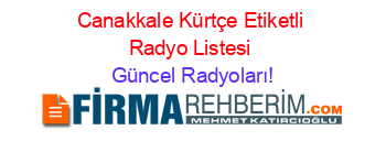 Canakkale+Kürtçe+Etiketli+Radyo+Listesi Güncel+Radyoları!