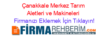 Çanakkale+Merkez+Tarım+Aletleri+ve+Makineleri Firmanızı+Eklemek+İçin+Tıklayın!