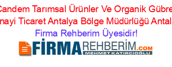 Candem+Tarımsal+Ürünler+Ve+Organik+Gübre+Sanayi+Ticaret+Antalya+Bölge+Müdürlüğü+Antalya Firma+Rehberim+Üyesidir!