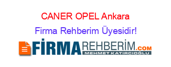 CANER+OPEL+Ankara Firma+Rehberim+Üyesidir!