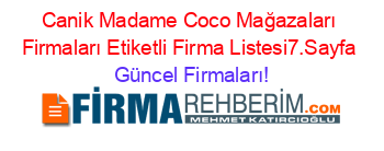 Canik+Madame+Coco+Mağazaları+Firmaları+Etiketli+Firma+Listesi7.Sayfa Güncel+Firmaları!