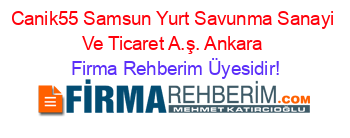Canik55+Samsun+Yurt+Savunma+Sanayi+Ve+Ticaret+A.ş.+Ankara Firma+Rehberim+Üyesidir!