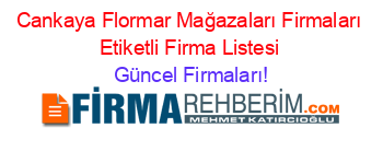 Cankaya+Flormar+Mağazaları+Firmaları+Etiketli+Firma+Listesi Güncel+Firmaları!