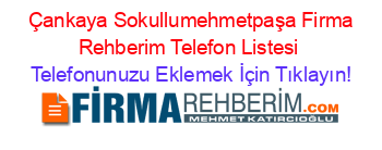 +Çankaya+Sokullumehmetpaşa+Firma+Rehberim+Telefon+Listesi Telefonunuzu+Eklemek+İçin+Tıklayın!