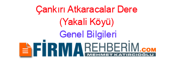 Çankırı+Atkaracalar+Dere+(Yakali+Köyü) Genel+Bilgileri