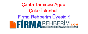 Çanta+Tamircisi+Agop+Çakır+İstanbul Firma+Rehberim+Üyesidir!