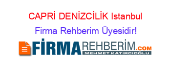 CAPRİ+DENİZCİLİK+Istanbul Firma+Rehberim+Üyesidir!