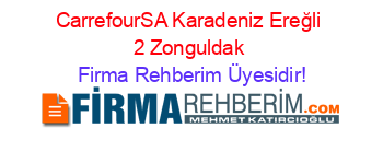 CarrefourSA+Karadeniz+Ereğli+2+Zonguldak Firma+Rehberim+Üyesidir!