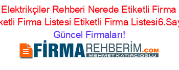 Cavdır+Elektrikçiler+Rehberi+Nerede+Etiketli+Firma+Listesi+Etiketli+Firma+Listesi+Etiketli+Firma+Listesi6.Sayfa Güncel+Firmaları!