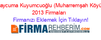 Çaycuma+Kuyumcuoğlu+(Muharremşah+Köyü)+2013+Firmaları+ Firmanızı+Eklemek+İçin+Tıklayın!