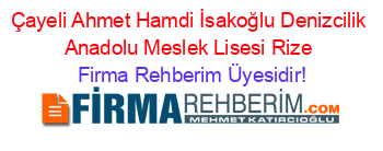 Çayeli+Ahmet+Hamdi+İsakoğlu+Denizcilik+Anadolu+Meslek+Lisesi+Rize Firma+Rehberim+Üyesidir!
