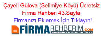 Çayeli+Gülova+(Selimiye+Köyü)+Ücretsiz+Firma+Rehberi+43.Sayfa+ Firmanızı+Eklemek+İçin+Tıklayın!
