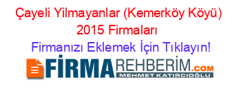 Çayeli+Yilmayanlar+(Kemerköy+Köyü)+2015+Firmaları+ Firmanızı+Eklemek+İçin+Tıklayın!