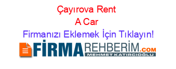 Çayırova+Rent+A+Car Firmanızı+Eklemek+İçin+Tıklayın!