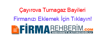 Çayırova+Turnagaz+Bayileri Firmanızı+Eklemek+İçin+Tıklayın!