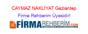 CAYMAZ+NAKLİYAT+Gaziantep Firma+Rehberim+Üyesidir!