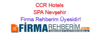 CCR+Hotels+SPA+Nevşehir Firma+Rehberim+Üyesidir!