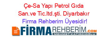 Çe-Sa+Yapı+Petrol+Gıda+San.ve+Tic.ltd.şti.+Diyarbakır Firma+Rehberim+Üyesidir!