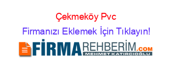 Çekmeköy+Pvc Firmanızı+Eklemek+İçin+Tıklayın!