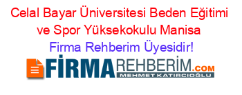 Celal+Bayar+Üniversitesi+Beden+Eğitimi+ve+Spor+Yüksekokulu+Manisa Firma+Rehberim+Üyesidir!